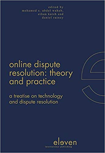 Online Dispute Resolution: Theory and Practice: A Treatise on Technology and Dispute Resolution